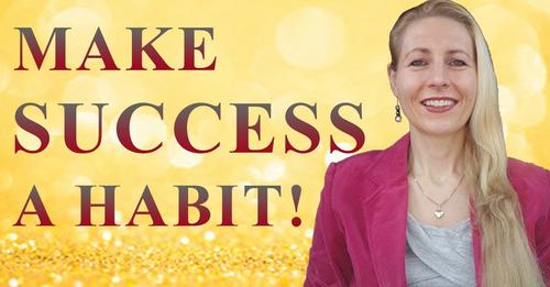 HOW TO MAKE SUCCESS A HABIT